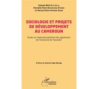 Sociologie et projets de développement au Cameroun Étude sur l'opérationnalisation des apprenants de l'Université de Yaoundé I - Valentin Doublon Nga Ndongo - L'harmattan - broché - Etude