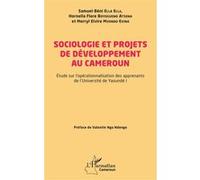 Sociologie et projets de développement au Cameroun Étude sur l'opérationnalisation des apprenants de l'Université de Yaoundé I - Valentin Doublon Nga Ndongo - L'harmattan - broché - Etude