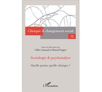 Sociologie & Psychanalyse - Quelle Praxis, Quelle Clinique ?
