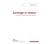 Sociologie et relation La théorie iconoclaste de Siméon Lafortune - Claude Vautier - L'harmattan - broché - Essai