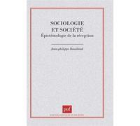 Sociologie et société. Épistémologie de la réception - Jean Philippe Bouilloud - Puf - broché - Livre