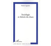 Sociologie et théorie du chaos - Damien Lagauzère - L'harmattan - broché - Essai