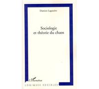 Sociologie et théorie du chaos - Damien Lagauzère - L'harmattan - broché - Essai