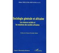 Sociologie générale et africaine Les sciences sociales et les mutations des sociétés africaines - Albert Muluma Munanga - L'harmattan - broché - Essai