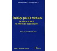 Sociologie générale et africaine Les sciences sociales et les mutations des sociétés africaines - Albert Muluma Munanga - L'harmattan - broché - Essai