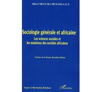 Sociologie générale et africaine Les sciences sociales et les mutations des sociétés africaines - Albert Muluma Munanga - L'harmattan - broché - Essai
