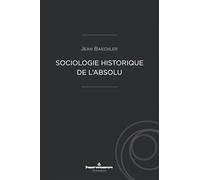 Sociologie historique de l'Absolu