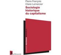 Sociologie historique du capitalisme Pierre François (Auteur), Claire Lemercier (Auteur)