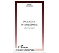 SOCIOLOGIE INTERPRÉTATIVE et autres essais Gabriel Gosselin (Auteur)