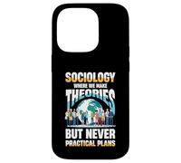 Sociologie où Nous Faisons des théories mais jamais des Plans Pratiques Coque pour iPhone 14 Pro