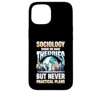 Sociologie où Nous Faisons des théories mais jamais des Plans Pratiques Coque pour iPhone 15
