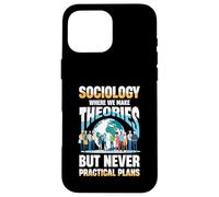 Sociologie où Nous Faisons des théories mais jamais des Plans Pratiques Coque pour iPhone 16 Pro Max