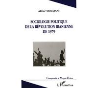 Sociologie politique de la révolution iranienne de 1979 - Akbar Molajani - L'harmattan - broché - Livre