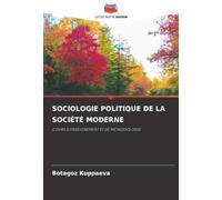 SOCIOLOGIE POLITIQUE DE LA SOCIÉTÉ MODERNE: COURS D'ENSEIGNEMENT ET DE MÉTHODOLOGIE