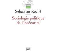 Sociologie politique de l'insécurité Sebastian Roché (Auteur)