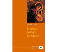 Sociologie politique des rumeurs - Philippe Aldrin - Puf - broché - Etude