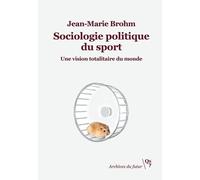 Sociologie Politique Du Sport - Une Vision Totalitaire Du Monde
