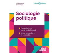 Sociologie politique: L'essentiel pour comprendre le sujet, une analyse claire et accessible