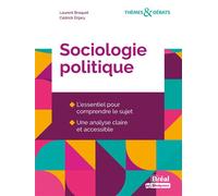 Sociologie politique L'essentiel pour comprendre le sujet, une analyse claire et accessible - Laurent Braquet - Bréal - broché - Essai