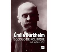 Sociologie politique Une anthologie - Emile Durkheim - Puf - broché - Essai