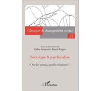 Sociologie & Psychanalyse - Quelle Praxis, Quelle Clinique ?