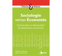 Sociologie versus économie: contextualiser et dénaturaliser les phénomènes marchands