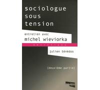 Sociologue sous tension Entretien avec Michel Wieviorka: Tome 2