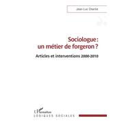 Sociologue : un métier de forgeron ?: Articles et interventions 2000-2010