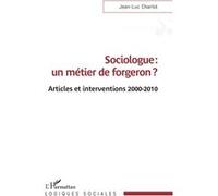 Sociologue : un métier de forgeron ?: Articles et interventions 2000-2010
