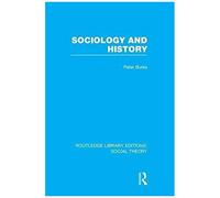 Sociology And History (Rle Social Theory)