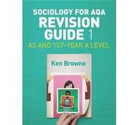 Sociology For Aqa Revision Guide 1 Ken Browne, (Auteur)