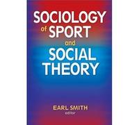 Sociology of Sport and Social Theory by Earl Smith Earl Smith (Auteur)