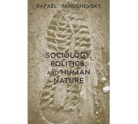 Sociology, Politics, And Human Nature