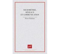 Sociométrie, réseaux et communication - Pierre Parlebas - Puf - broché - Livre