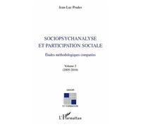 Sociopsychanalyse et participation sociale Etudes méthodologiques comparées - Volume 2 (2005-2010) - Jean-Luc Prades - L'harmattan - broché - Livre