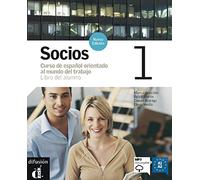 Socios 1 Curso de espanol orientado al mundo del trabajo : Libro del alumno (MP3 téléchargeable)