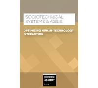 Sociotechnical Systems & Agile - Optimizing Human-Technology Interaction