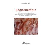 Sociothérapie: Associer sociologie et psychologie pour en finir avec les souffrances psychiques et relancer le pouvoir d'agir