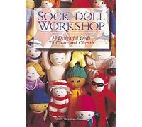 Sock Doll Workshop: 30 Delightful Dolls to Create and Cherish