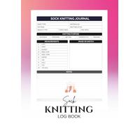 Sock Knitting Log Book: Track Sock Projects, Patterns and Progress with This Prompted Knitting Journal for Crafters