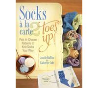 Socks a La Carte 2 Toes Up!: Pick & Choose Patterns to Knit Socks Your Way