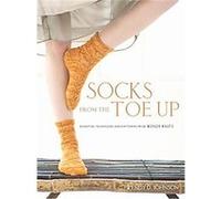 Socks from the Toe Up Wendy D. Johnson (Auteur)