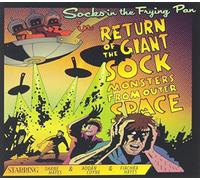 Socks In the Frying Pan - Return of the Giant Sock Monsters from Outer Space