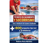 Socorrista - Técnico en Salvamento y Socorrismo. Test y simulacros de examen actualizados: Más de 800 preguntas tipo test y 3 simulacros reales para ... de socorrismo acuático y primeros auxilios
