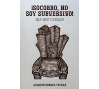 ¡Socorro, no soy subversivo!: Hip hop cubano