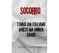 Socorro! Tenho um italiano morto na minha cama!