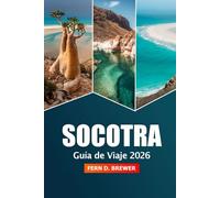 Socotra Guía de viaje 2026: Explore la isla remota de Yemen, las playas vírgenes, la flora única, el destino principal y la cultura antigua