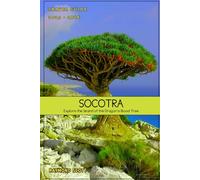 Socotra Travel Guide 2025 - 2026: Explore the Island of the Dragon’s Blood Tree