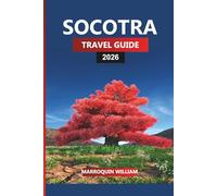 SOCOTRA TRAVEL GUIDE 2026: Explore Socotra Island - Dragon Blood Trees, Unique Wildlife and Practical Travel Tips for Your Vacation