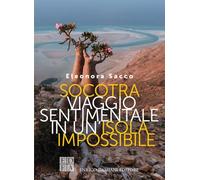 Socotra. Viaggio sentimentale in un'isola impossibile